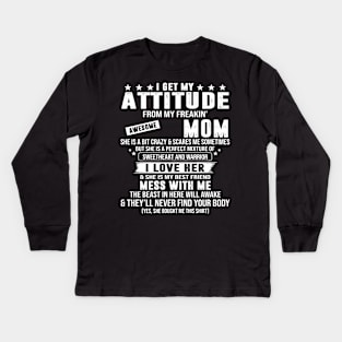 I Get My Attitude From My Freaking Awesome Mom Kids Long Sleeve T-Shirt